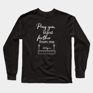 Funny Shakespeare Stand 6 ft. Social Distancing Quote Long Sleeve T-Shirt